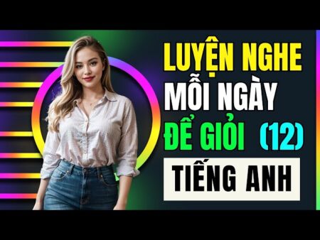 Luyện Nghe Tiếng Anh Mỗi Ngày