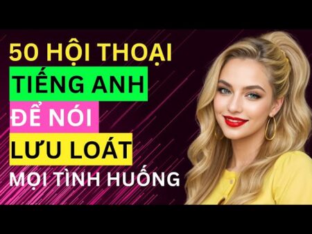 Tiếng Anh Đàm Thoại Hằng Ngày