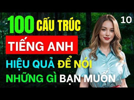 100 Cấu Trúc Tiếng Anh Thông Dụng Nhất