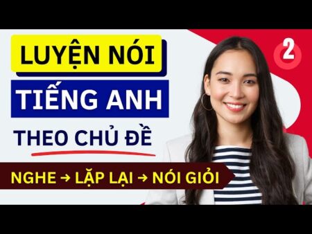 Luyện Nói Tiếng Anh Giao Tiếp